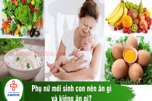 [Tổng hợp] Sau sinh nên ăn gì và kiêng gì?