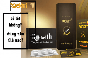 [Sự Thật] Tìm lại bản lĩnh đàn ông đích thực với rocket 1h!
