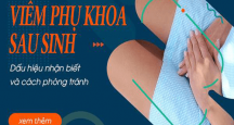 [ Tổng hợp ] Nguyên nhân, cách điều trị bệnh viêm phụ khoa sau khi sinh.